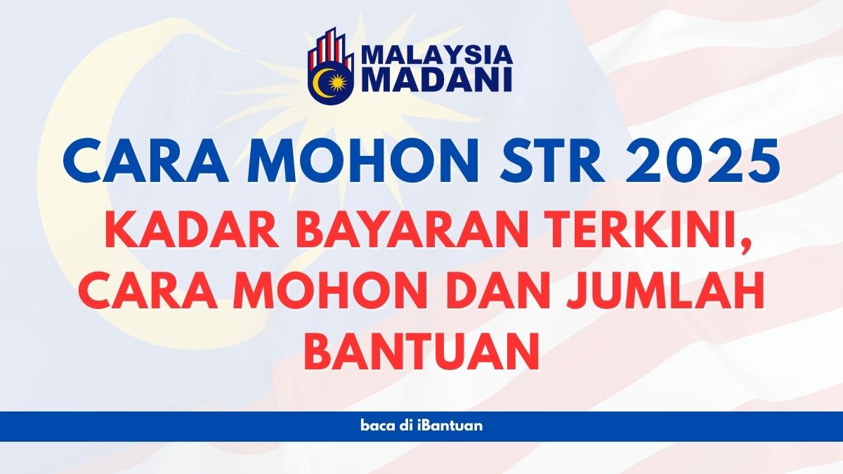 CARA MOHON STR 2025 : KADAR BAYARAN TERKINI, CARA MOHON DAN JUMLAH BANTUAN