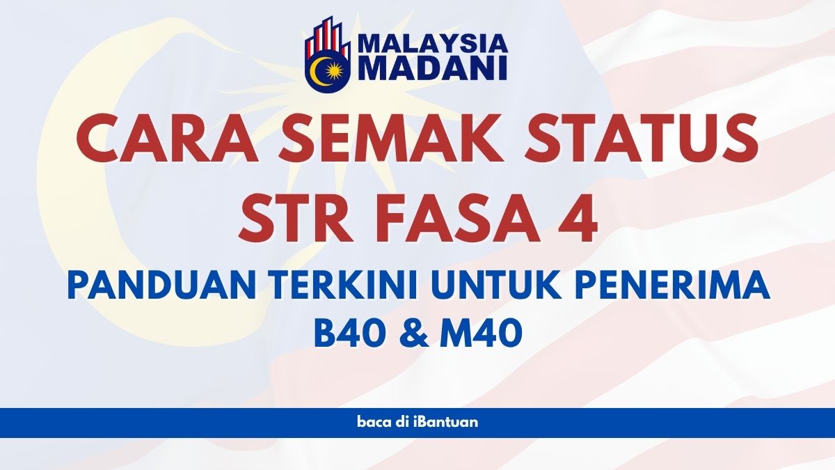 CARA SEMAK STATUS STR FASA 4: PANDUAN TERKINI UNTUK PENERIMA B40 & M40