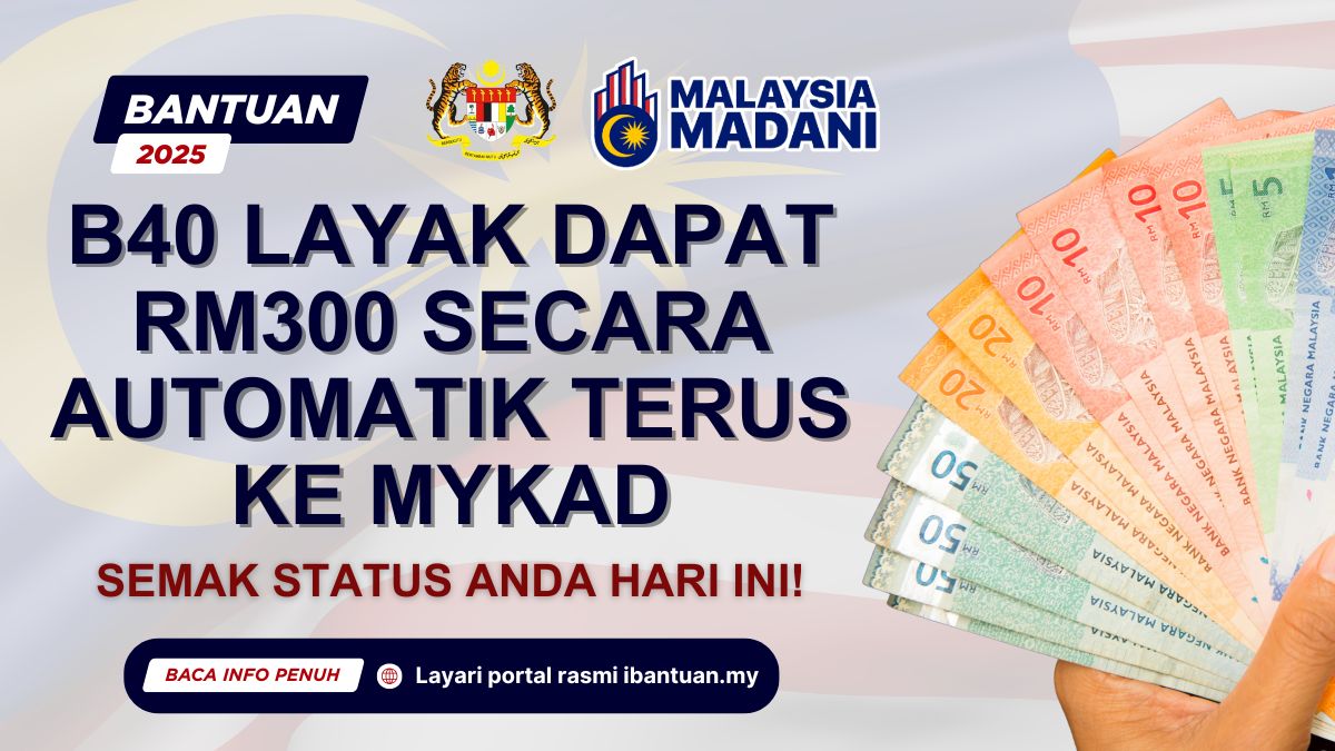 B40 LAYAK DAPAT RM300