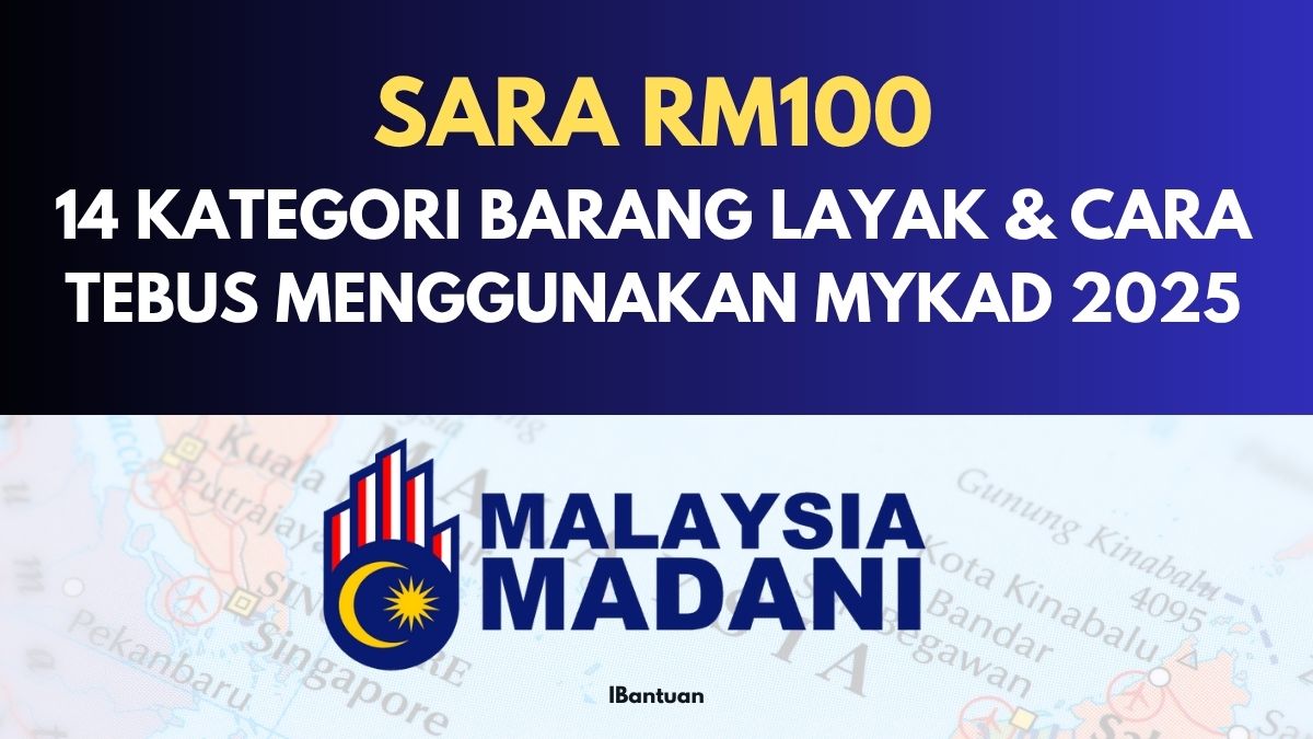 SARA RM100: 14 KATEGORI BARANG LAYAK & CARA TEBUS MENGGUNAKAN MYKAD 2025