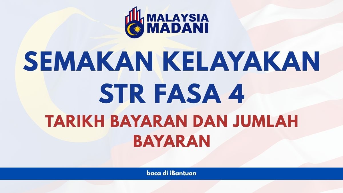 SEMAKAN KELAYAKAN STR FASA 4 : TARIKH BAYARAN DAN JUMLAH BAYARAN