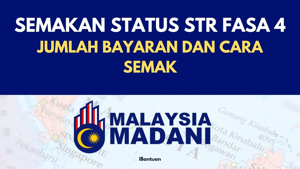 SEMAKAN STATUS STR FASA 4 : JUMLAH BAYARAN DAN CARA SEMAK