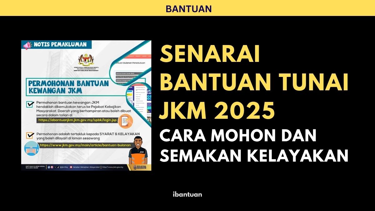 SENARAI BANTUAN TUNAI JKM 2025
CARA MOHON DAN SEMAKAN KELAYAKAN