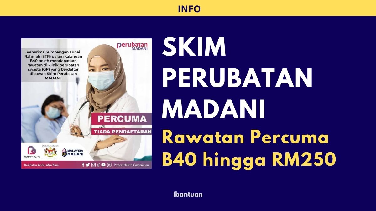 SKIM PERUBATAN MADANI
Rawatan Percuma B40 hingga RM250