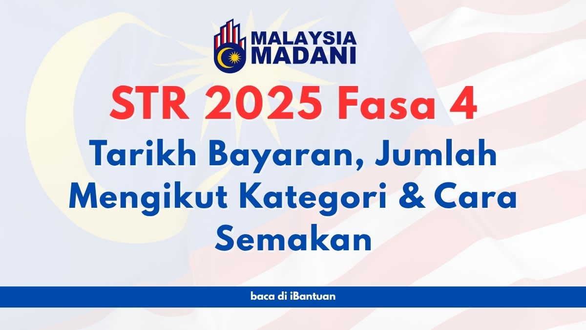 STR 2025 Fasa 4: Tarikh Bayaran, Jumlah Mengikut Kategori & Cara Semakan
