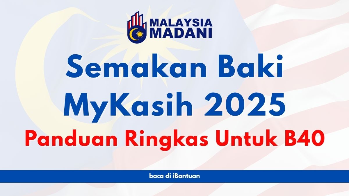 Semakan Baki MyKasih 2025: Panduan Ringkas Untuk B40