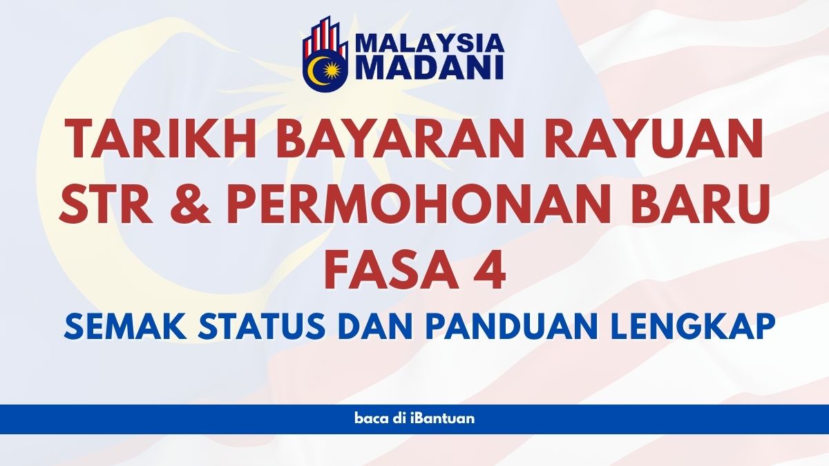 TARIKH BAYARAN RAYUAN STR & PERMOHONAN BARU FASA 4 (2025): SEMAK STATUS DAN PANDUAN LENGKAP