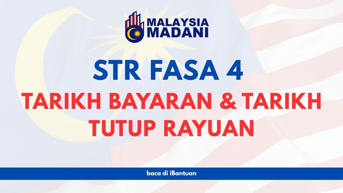 [TERKINI] STR FASA 4 : TARIKH BAYARAN & TARIKH TUTUP RAYUAN