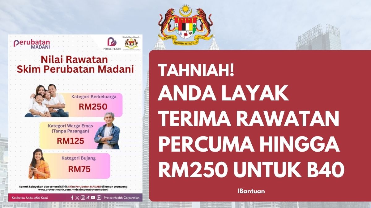 ANDA LAYAK TERIMA RAWATAN PERCUMA HINGGA RM250 UNTUK B40