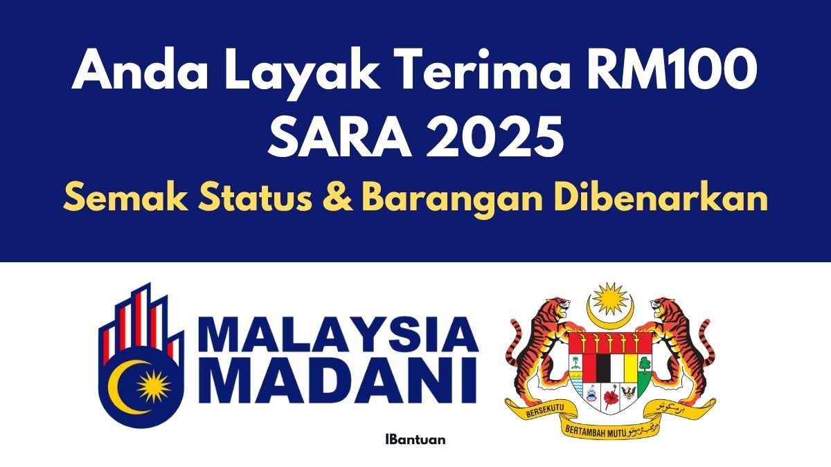 Anda Layak Terima RM100 SARA 2025! Semak Status & Barangan Dibenarkan