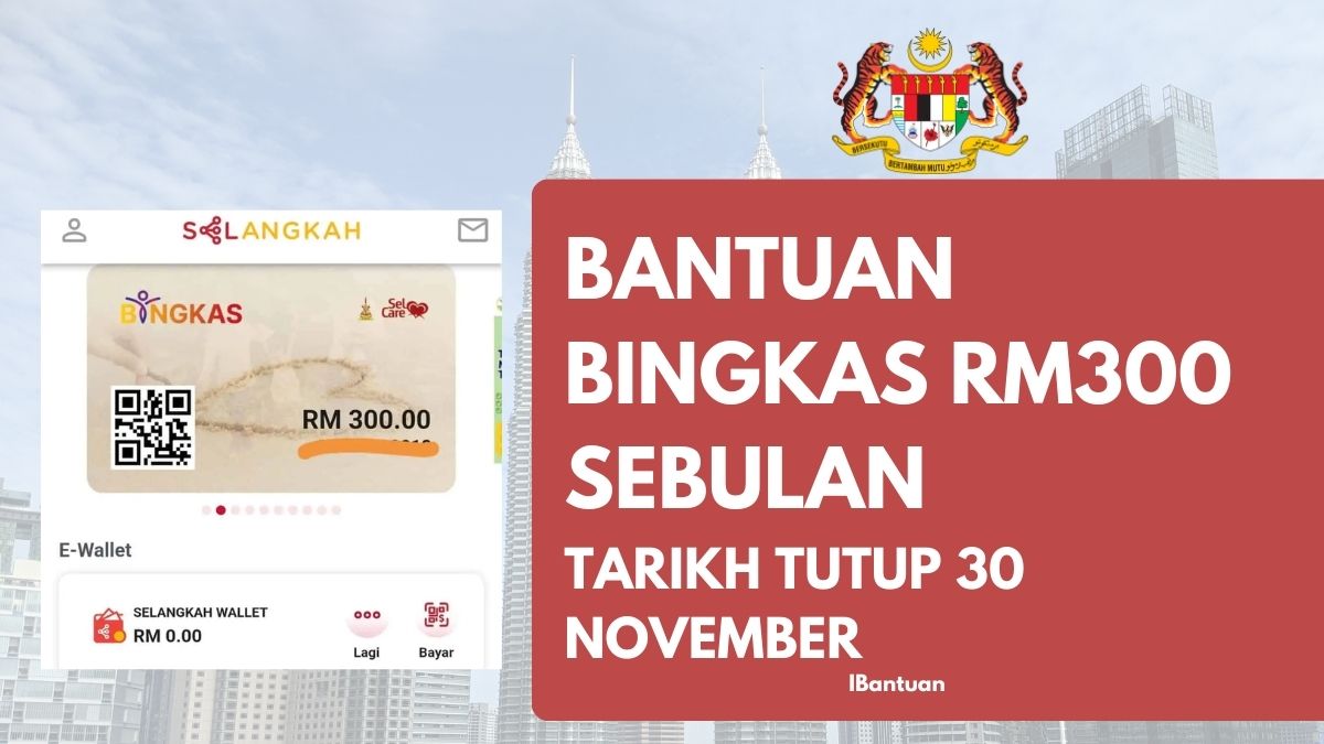BANTUAN BINGKAS RM300 SEBULAN TARIKH TUTUP 30 NOVEMBER - MOHON SEGERA