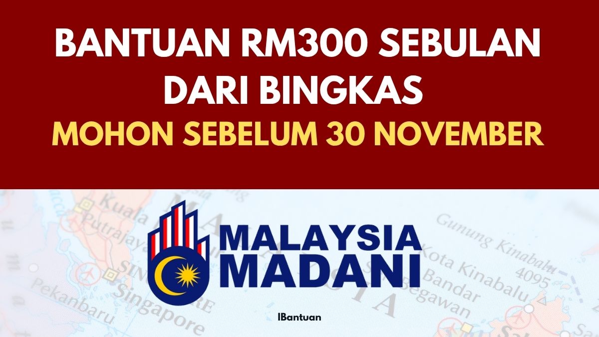 BANTUAN RM300 SEBULAN DARI BINGKAS : MOHON SEBELUM 30 NOVEMBER