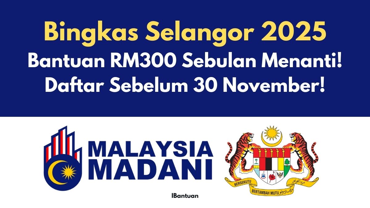 Bingkas Selangor 2025: Bantuan RM300 Sebulan Menanti! Daftar Sebelum 30 November!