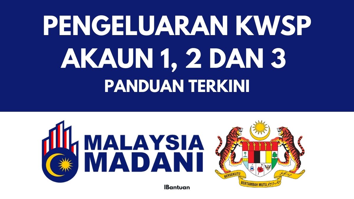 PENGELUARAN KWSP AKAUN 1, 2 DAN 3 : PANDUAN TERKINI