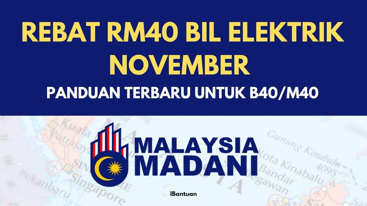 REBAT RM40 BIL ELEKTRIK NOVEMBER : PANDUAN TERBARU UNTUK B40/M40