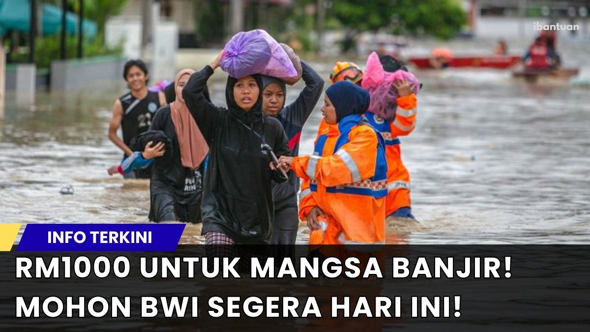 RM1000 UNTUK MANGSA BANJIR! MOHON BWI SEGERA HARI INI!