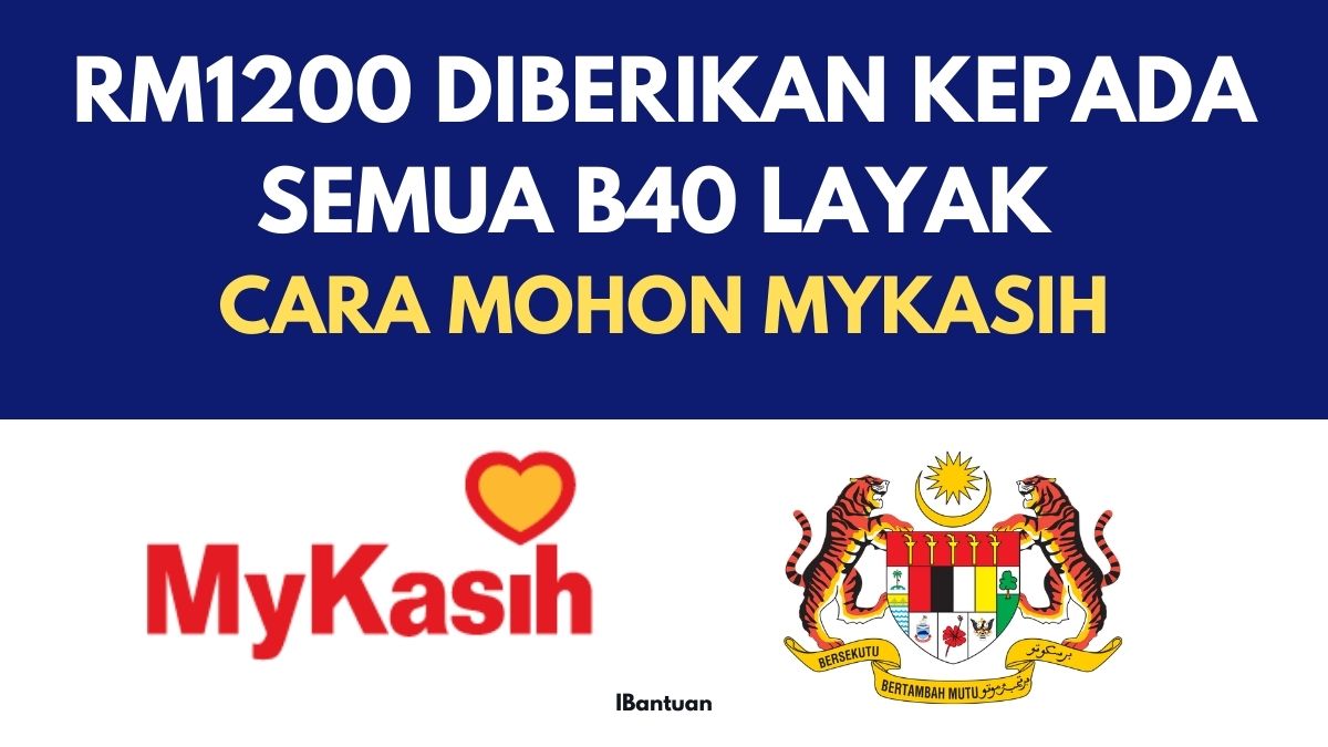 RM1200 DIBERIKAN KEPADA SEMUA B40 LAYAK : CARA MOHON MYKASIH