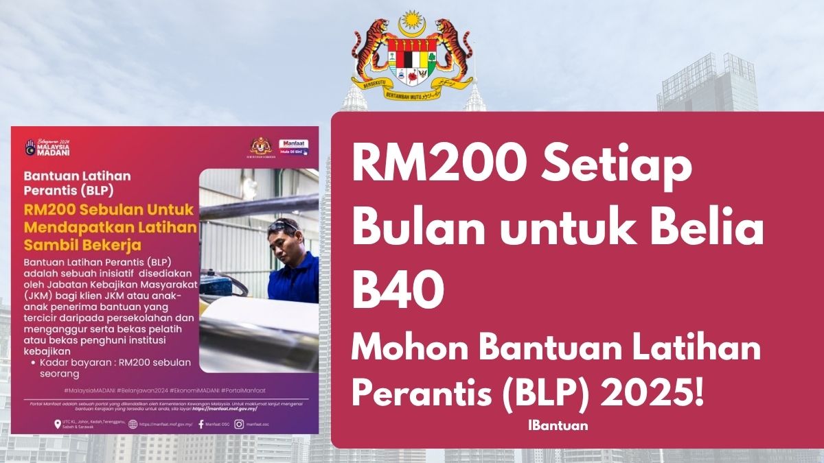 RM200 Setiap Bulan untuk Belia B40 Mohon Bantuan Latihan Perantis (BLP) 2025!