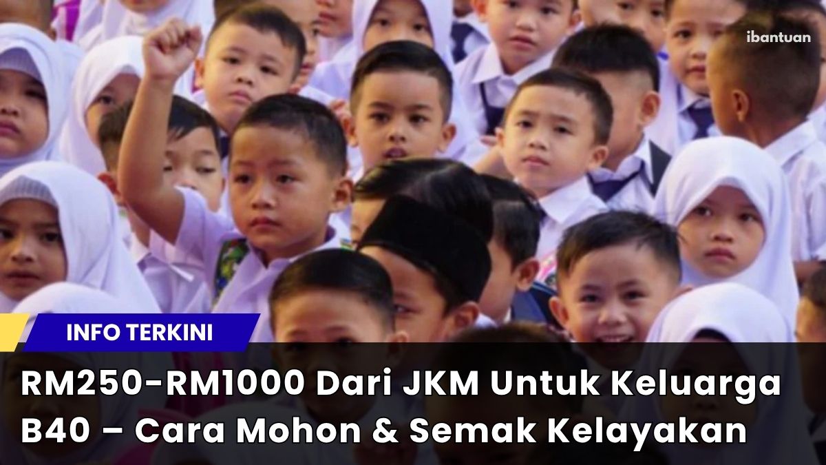 RM250-RM1000 Dari JKM Untuk Keluarga B40 – Cara Mohon & Semak Kelayakan