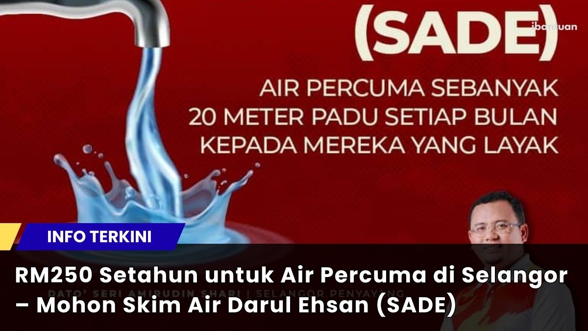 RM250 Setahun untuk Air Percuma di Selangor – Mohon Skim Air Darul Ehsan (SADE)