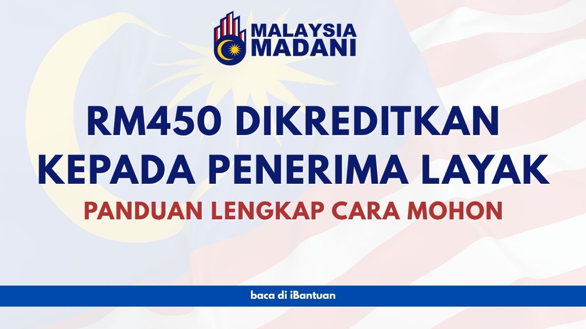 RM450 DIKREDITKAN KEPADA PENERIMA LAYAK : PANDUAN LENGKAP CARA MOHON