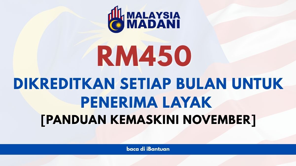RM450 DIKREDITKAN SETIAP BULAN UNTUK PENERIMA LAYAK [PANDUAN KEMASKINI NOVEMBER]