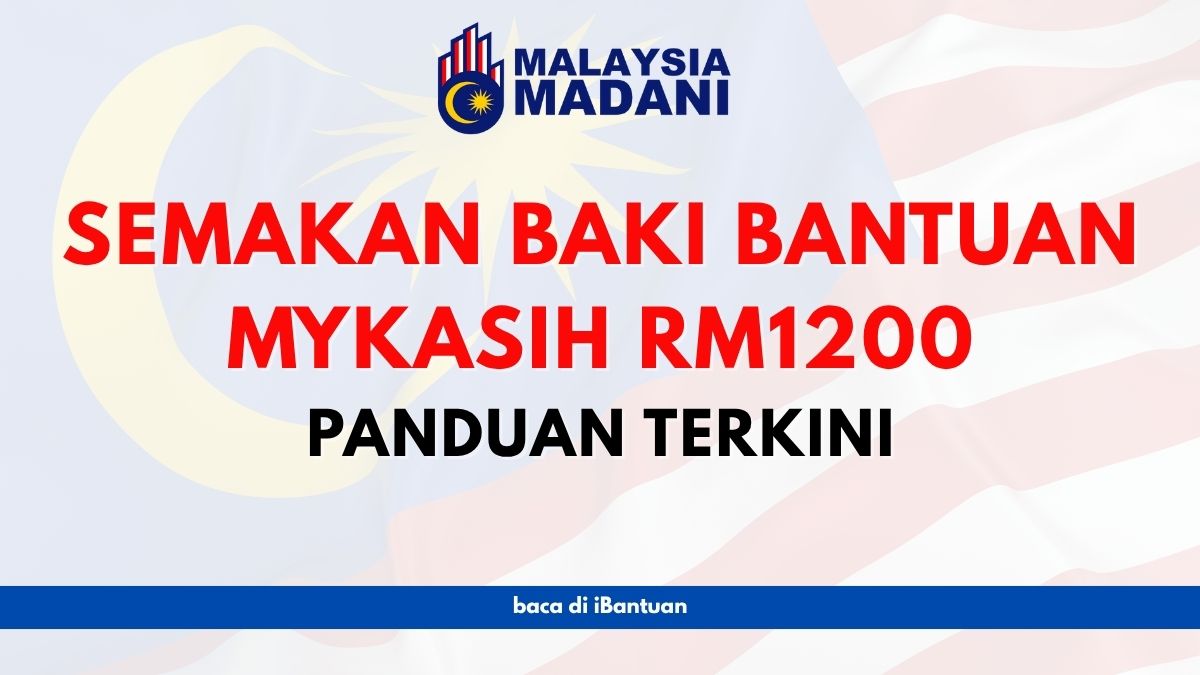 SEMAKAN BAKI BANTUAN MYKASIH RM1200 : PANDUAN TERKINI