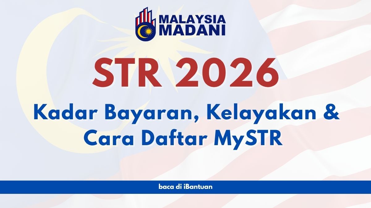 STR 2026: Kadar Bayaran, Kelayakan & Cara Daftar MySTR Untuk Bantuan Tunai