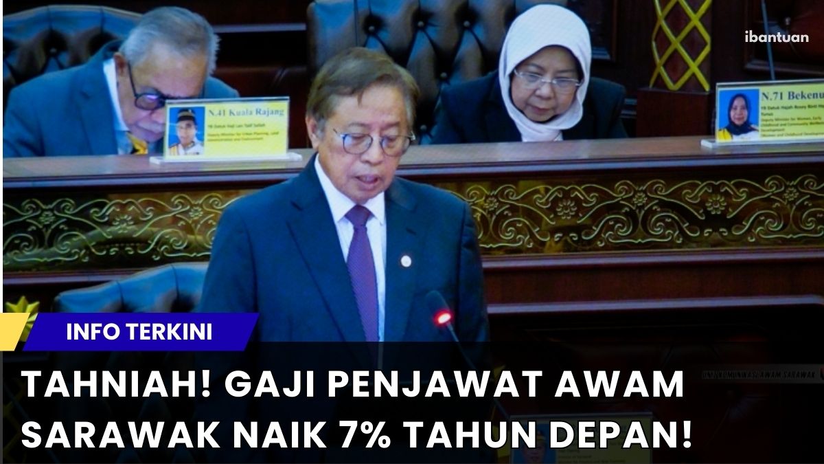 TAHNIAH! GAJI PENJAWAT AWAM SARAWAK NAIK 7% TAHUN DEPAN