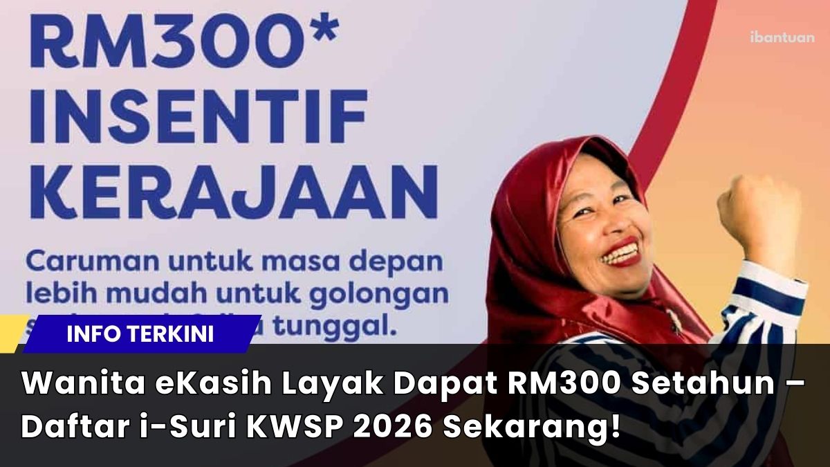Wanita eKasih Layak Dapat RM300 Setahun – Daftar i-Suri KWSP 2026 Sekarang!