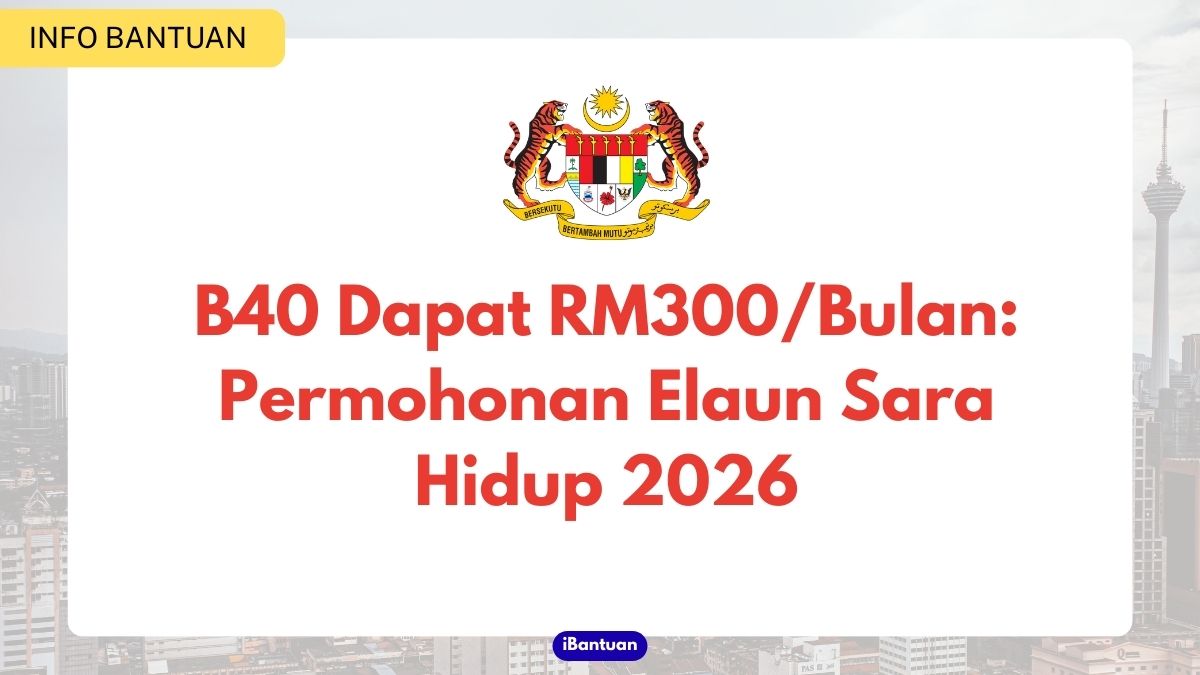 B40 Dapat RM300/Bulan: Permohonan Elaun Sara Hidup 2025 – Semak Kelayakan Anda!