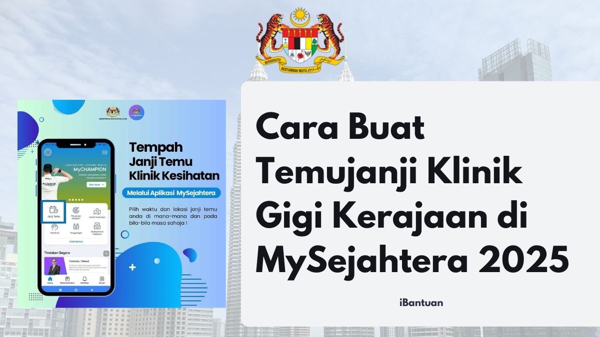 Cara Buat Temujanji Klinik Gigi Kerajaan di MySejahtera 2025