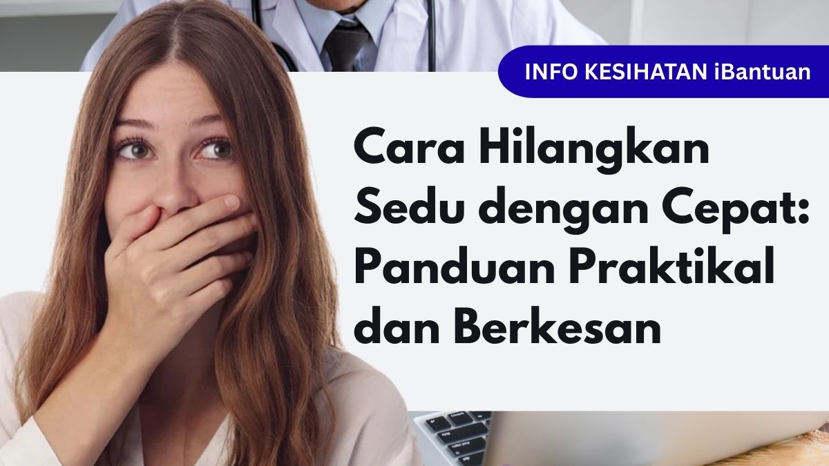 Cara Hilangkan Sedu dengan Cepat: Panduan Praktikal dan Berkesan