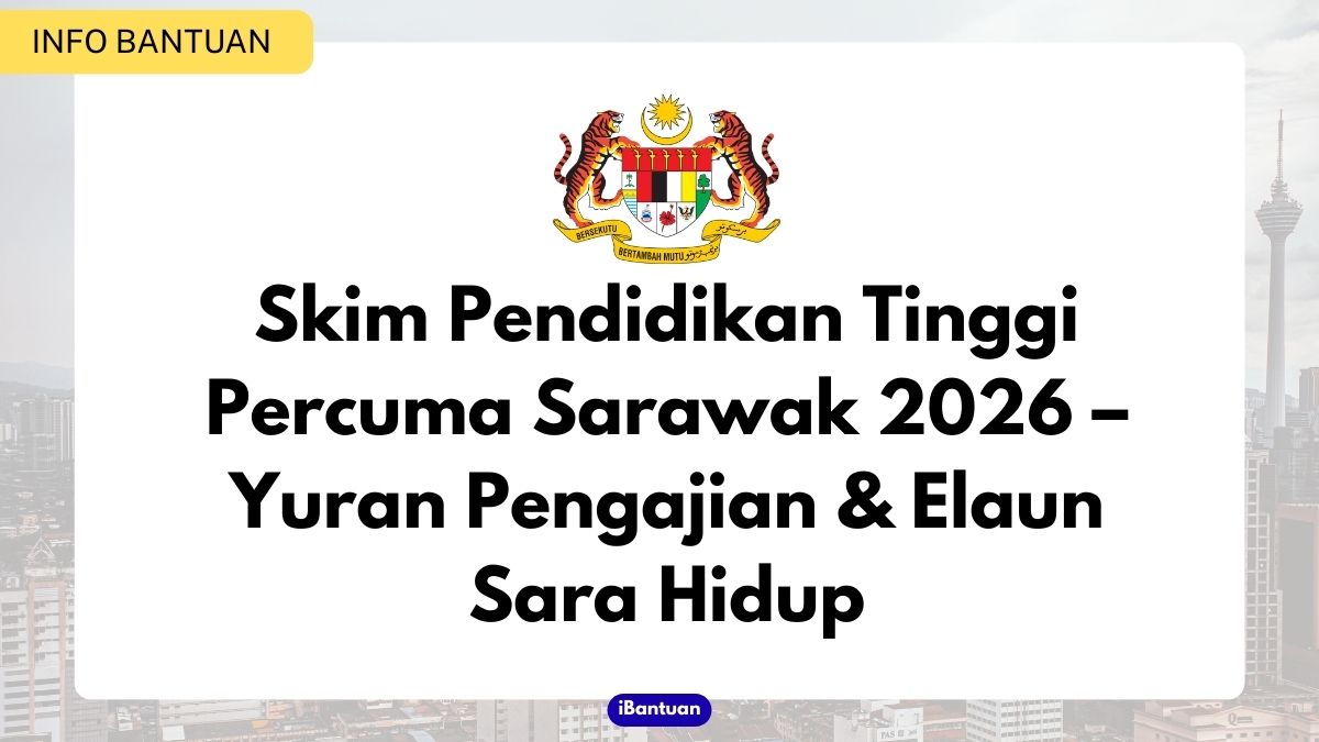 Cara Memohon Skim Pendidikan Tinggi Percuma Sarawak 2026 – Yuran Pengajian & Elaun Sara Hidup