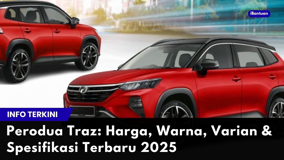 Perodua Traz: Harga, Warna, Varian & Spesifikasi Terbaru 2025