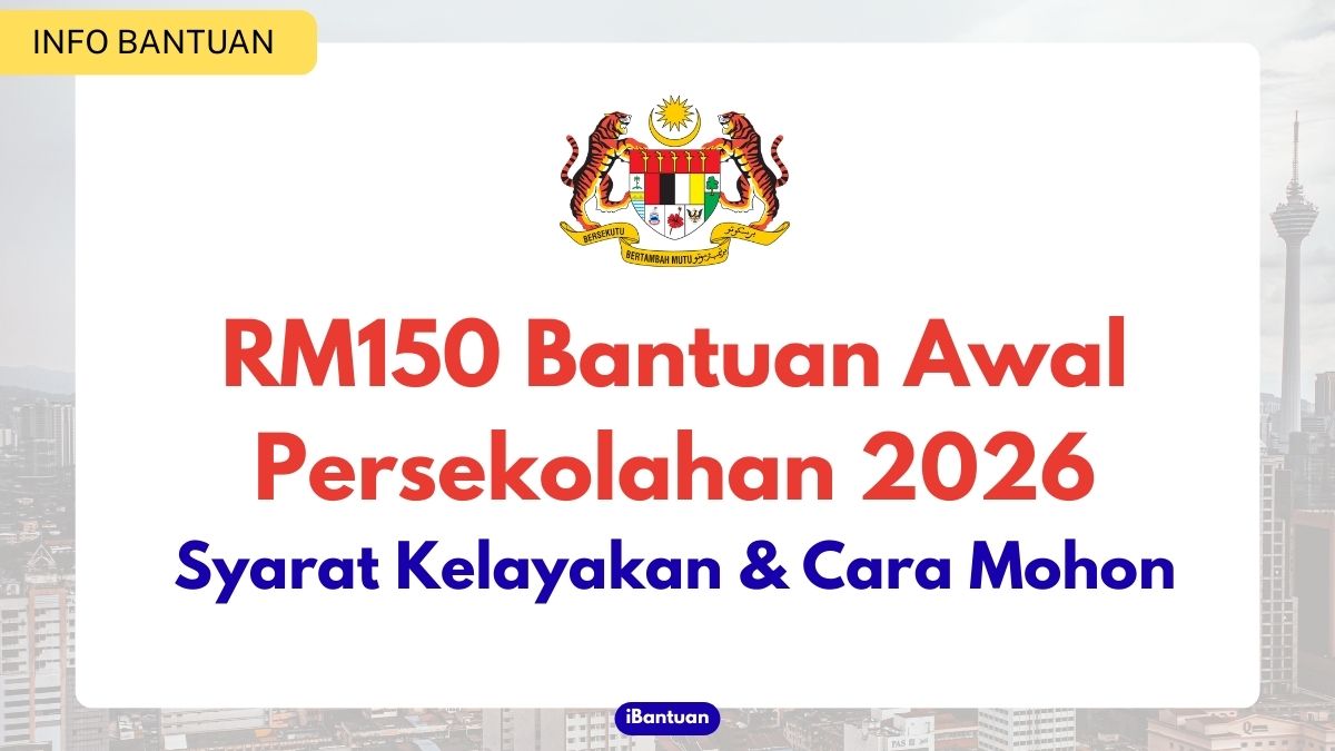 RM150 Bantuan Awal Persekolahan 2026: Syarat Kelayakan & Cara Mohon