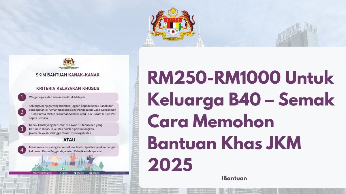 RM250-RM1000 Untuk Keluarga B40 – Semak Cara Memohon Bantuan Khas JKM 2025
